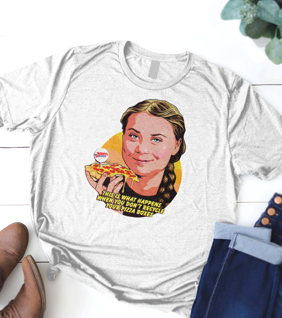 Jerrys Pizza This Is What Happens When You Don't Recycle Your Pizza Boxes T-Shirt