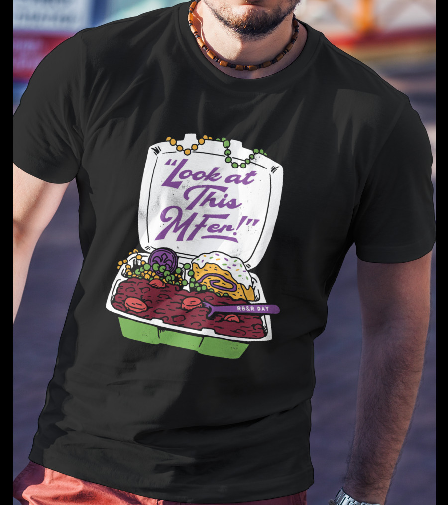 Look At This MFer RB&R Day With Beads And Tray T-Shirt