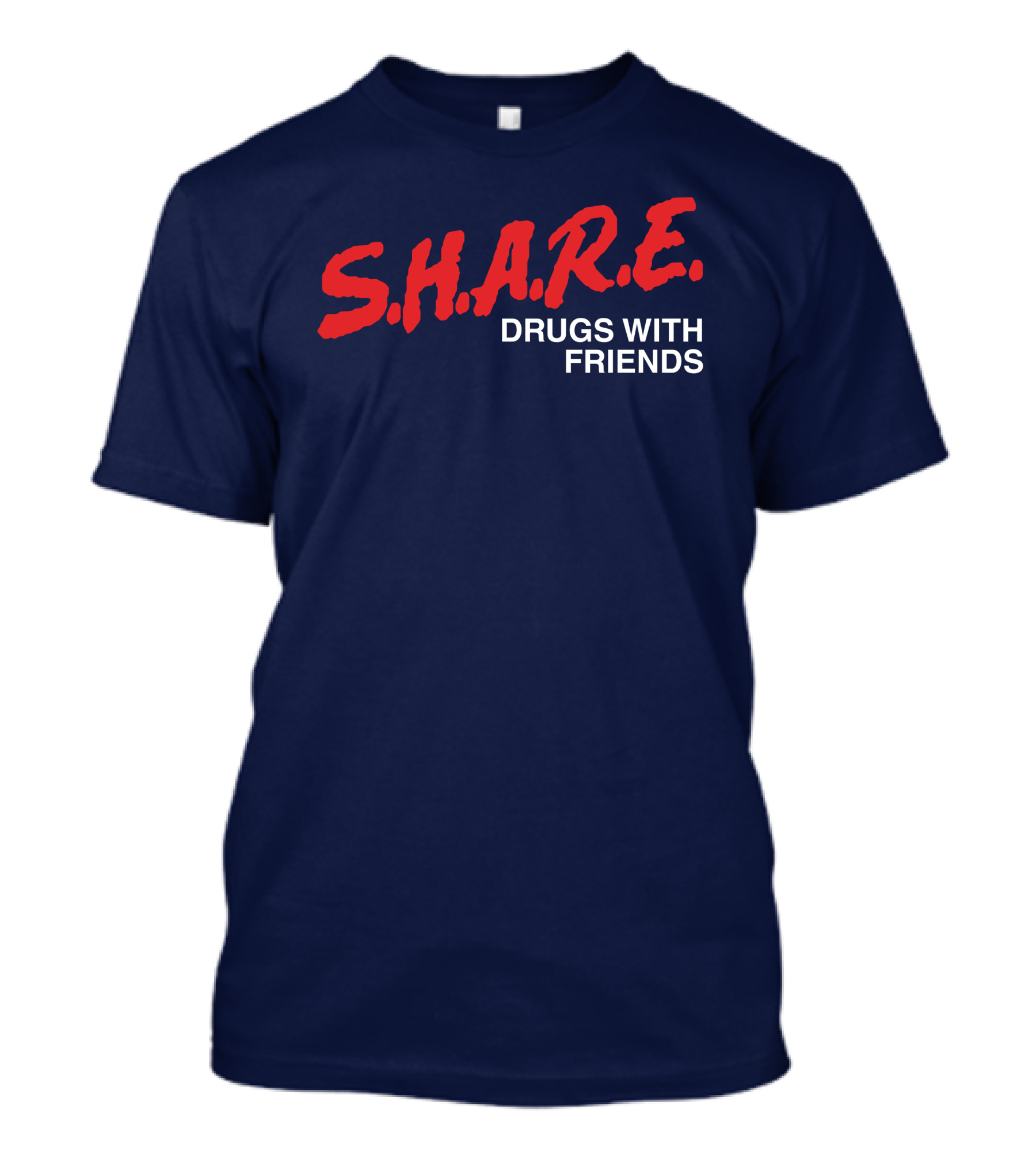 S.H.A.R.E. Drugs With Friends T-Shirt