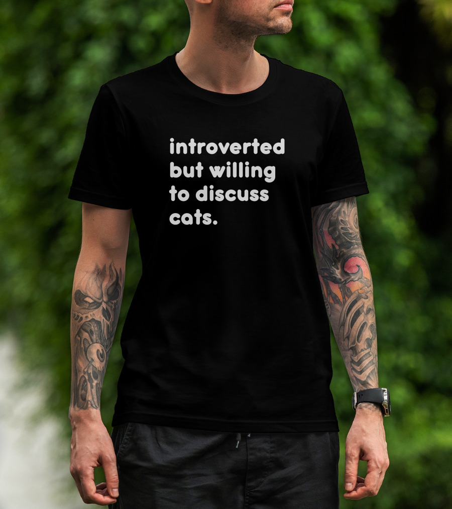 Willing To Discuss Cats Anytime With Anyone T-Shirt