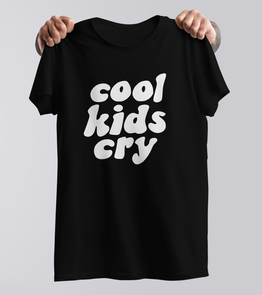 Cool Kids Cry T-Shirt