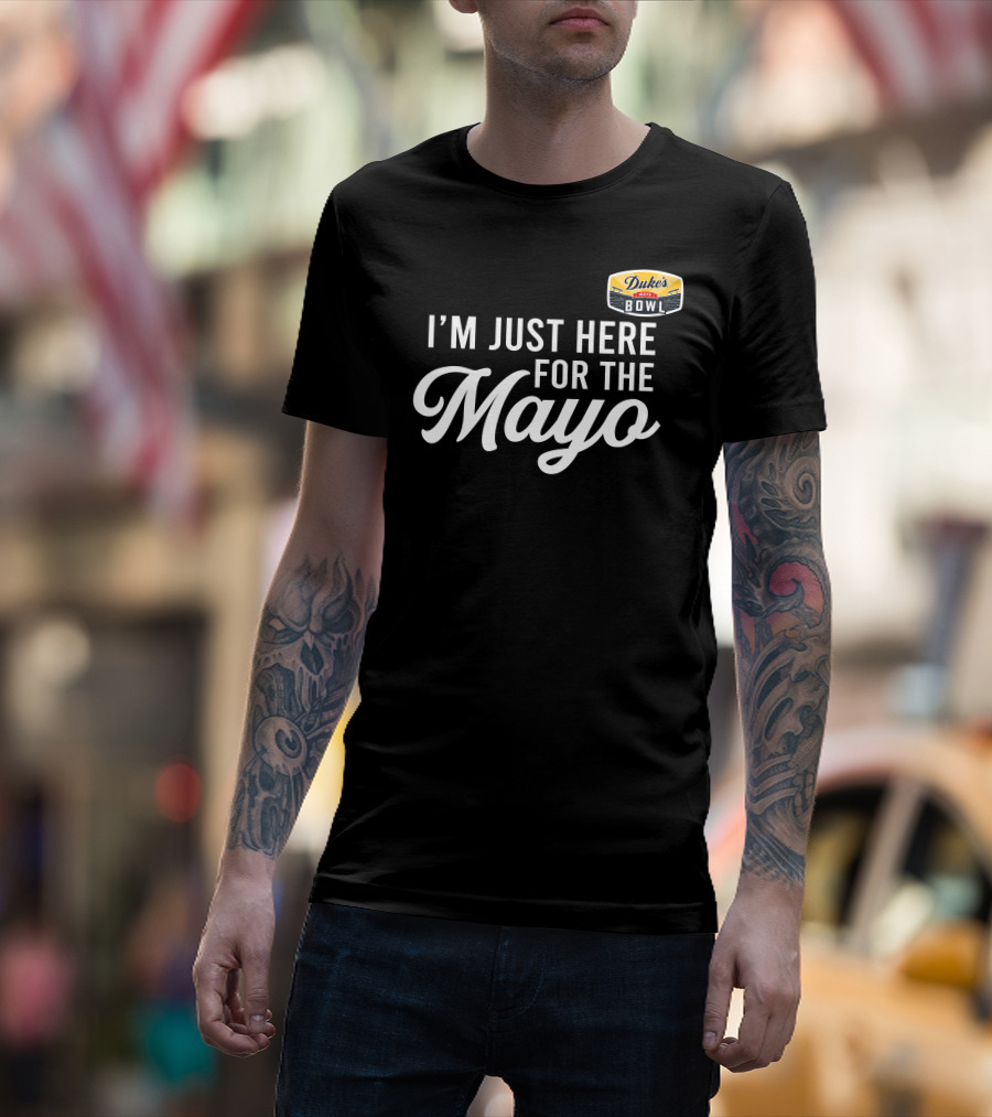 I'm Just Here For The Mayo Duke's Mayo Bowl T-Shirt