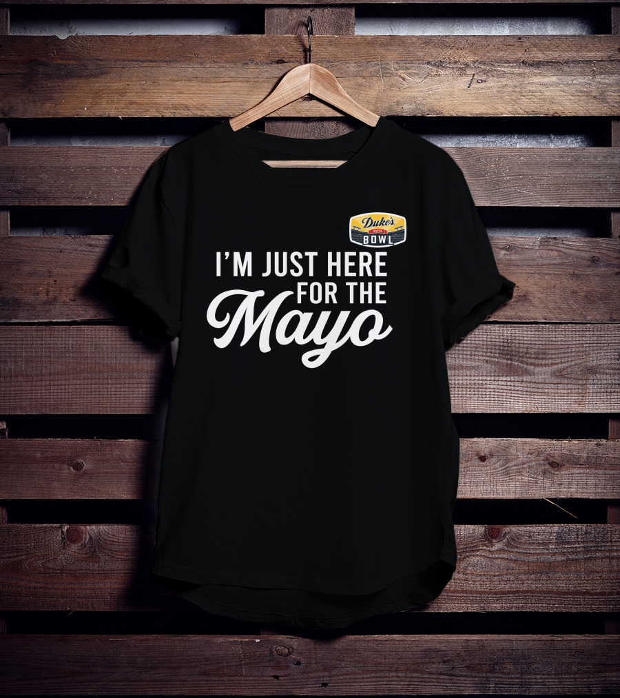 I'm Just Here For The Mayo Duke's Mayo Bowl T-Shirt