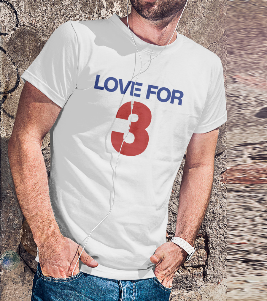 LOVE FOR 3 T-Shirt