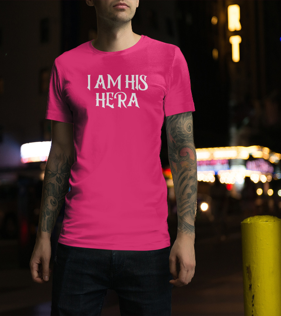 I Am His Hera Ali Gaytor Cute Funny Phrase T-Shirt