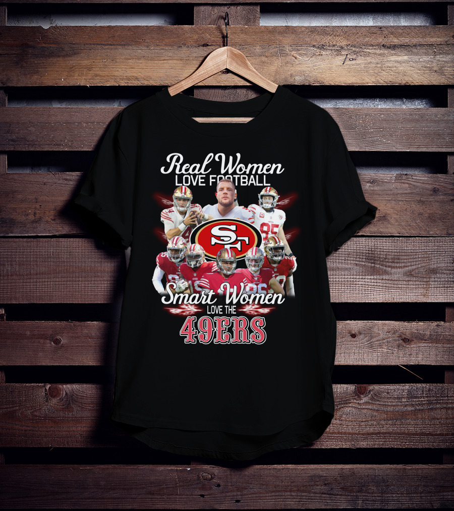 Real Women Love Football Smart Women Love The San Francisco 49ers T-Shirt