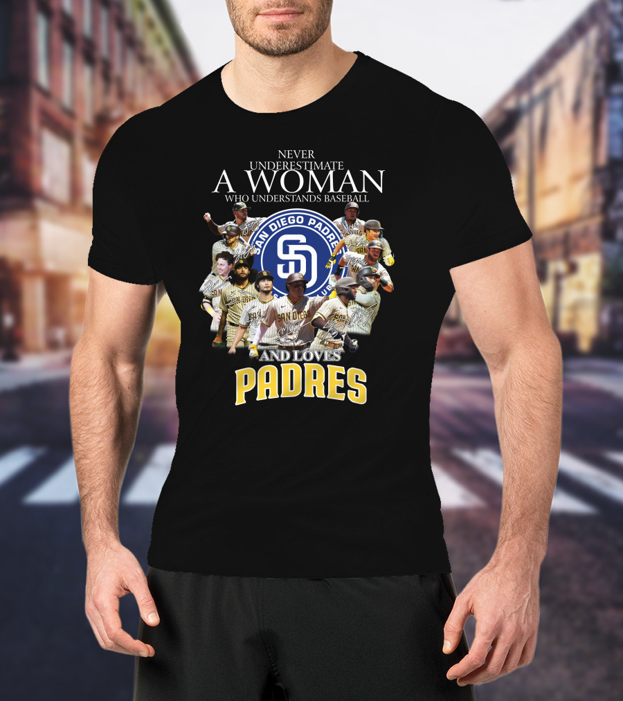 Never Underestimate A Woman Who Understands Baseball And Loves San Diego Padres T-Shirt