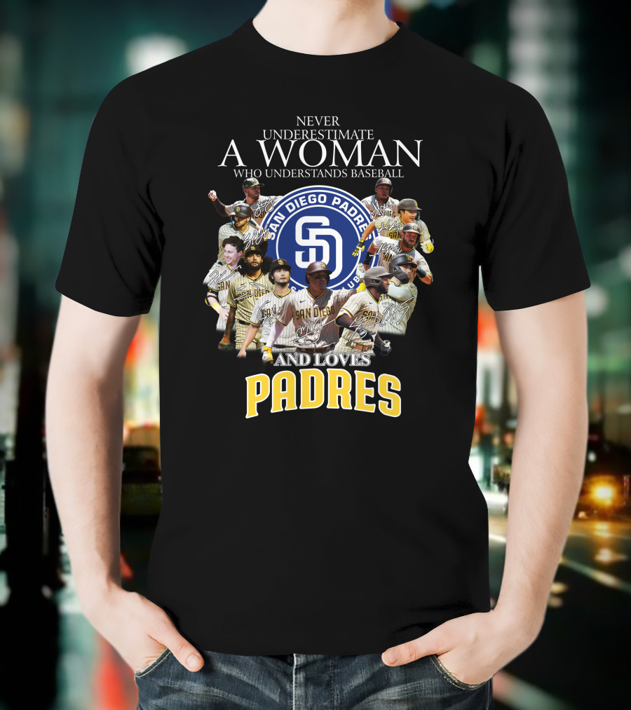 Never Underestimate A Woman Who Understands Baseball And Loves San Diego Padres T-Shirt