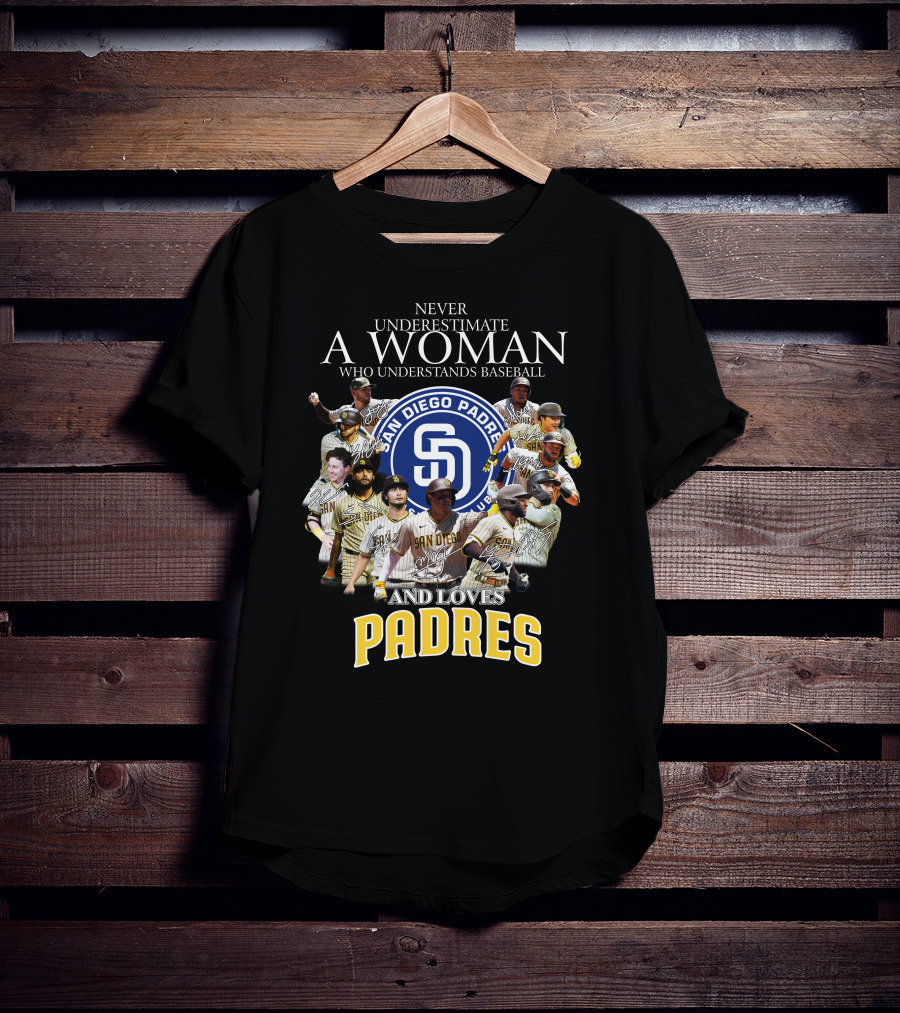 Never Underestimate A Woman Who Understands Baseball And Loves San Diego Padres T-Shirt