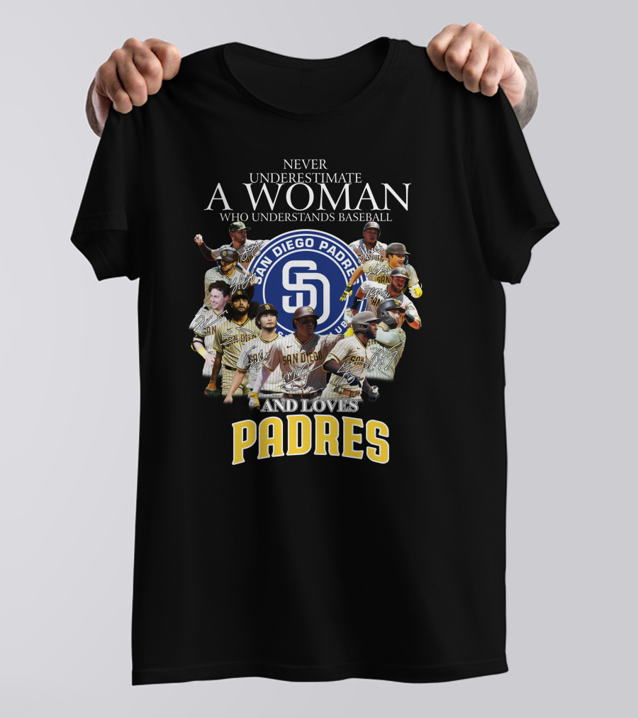 Never Underestimate A Woman Who Understands Baseball And Loves San Diego Padres T-Shirt