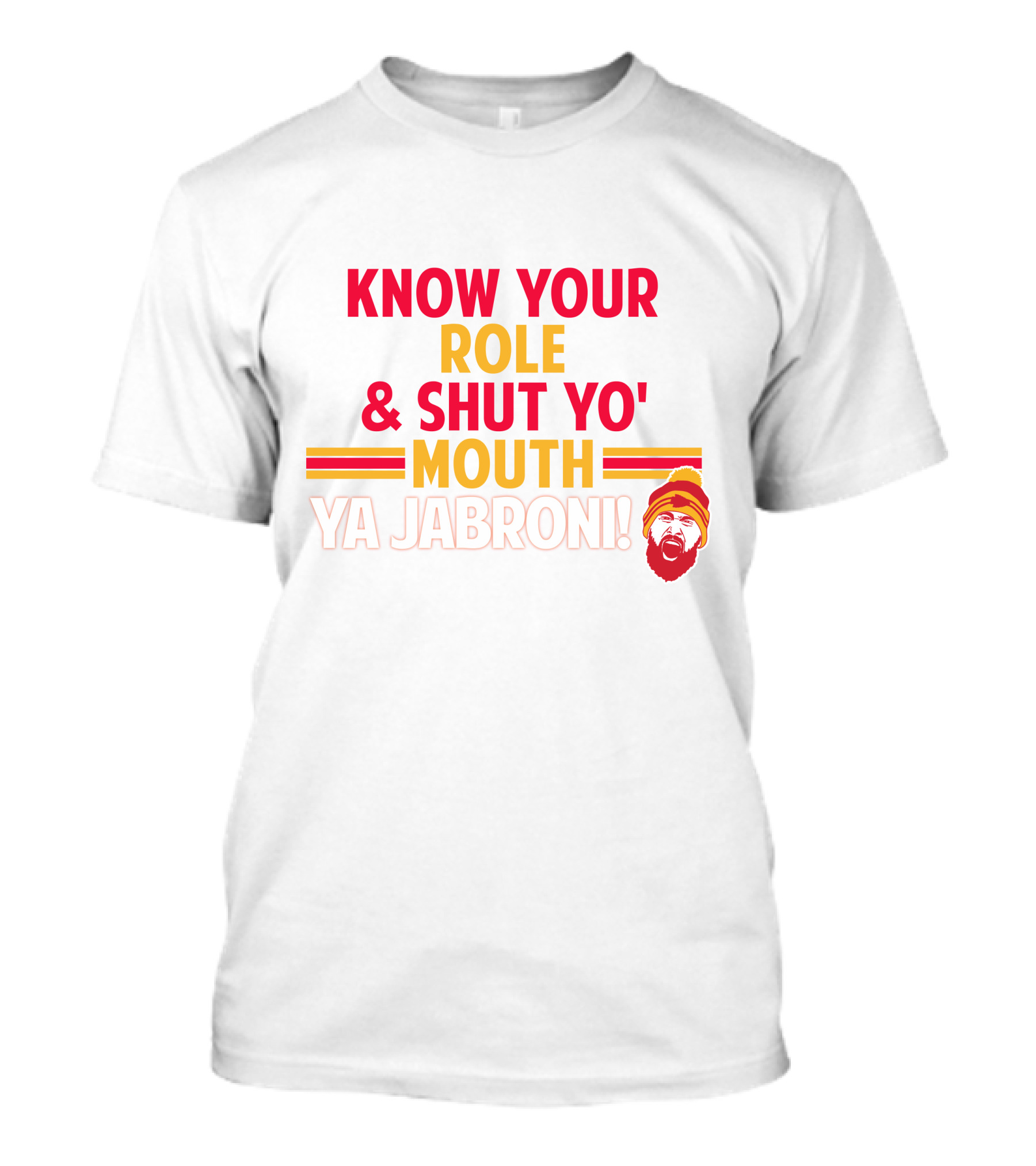 Travis Kelce Know Your Role And Shut Yo' Mouth Ya Jabroni T-Shirt