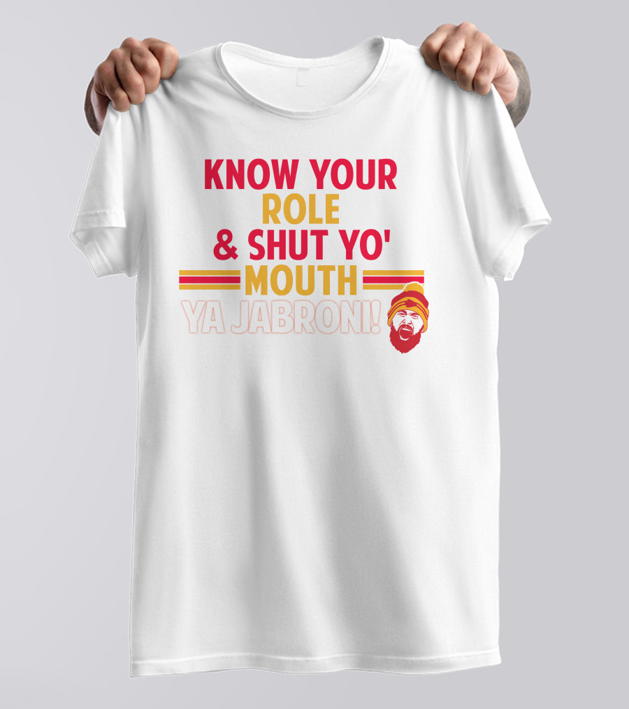 Travis Kelce Know Your Role And Shut Yo' Mouth Ya Jabroni T-Shirt