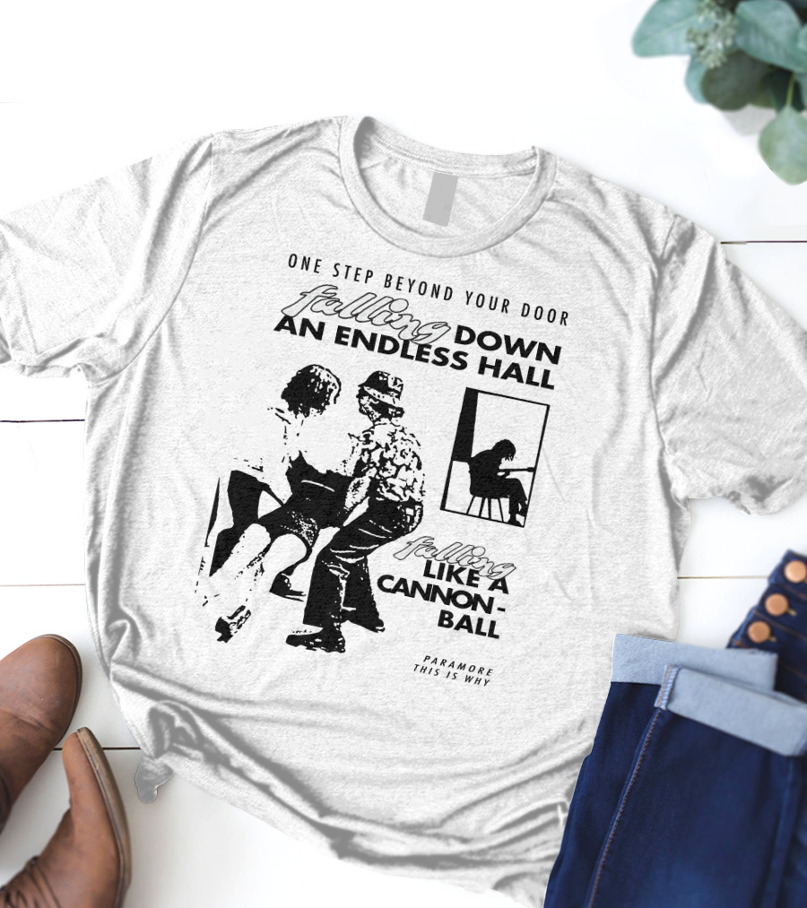 Paramore This Is Why One Step Beyond Your Door Falling Down An Endless Hall Like A Cannonball T-Shirt
