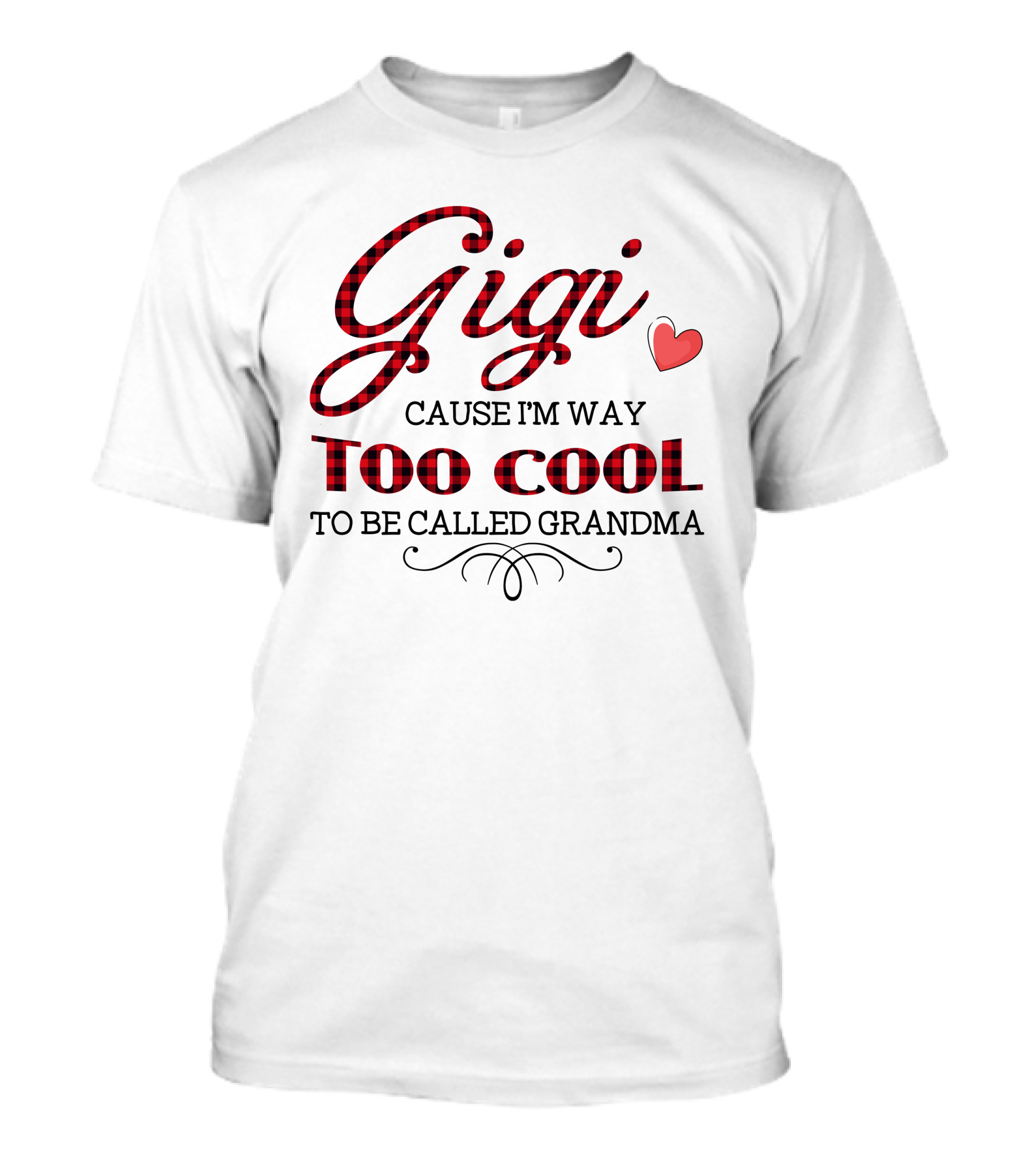 Gigi Cause I'm Way Too Cool To Be Called Grandma Plaid Heart T-Shirt