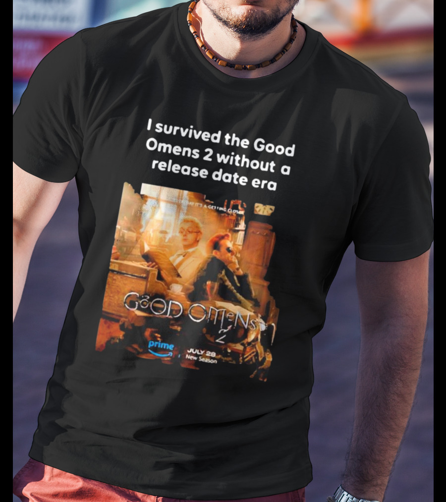 I Survived The Good Omens 2 Without A Release Date Era July 28 New Season Prime T-Shirt