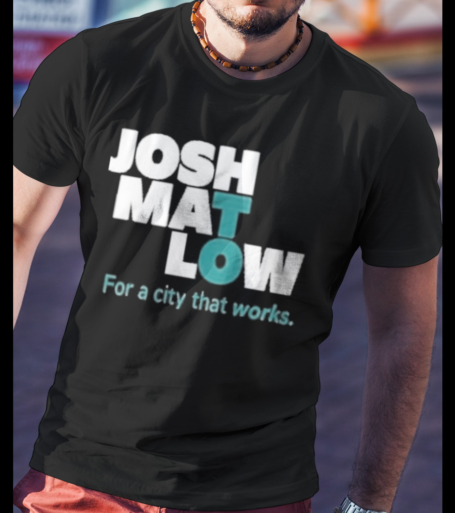 JOSH MATLOW For A City That Works T-Shirt
