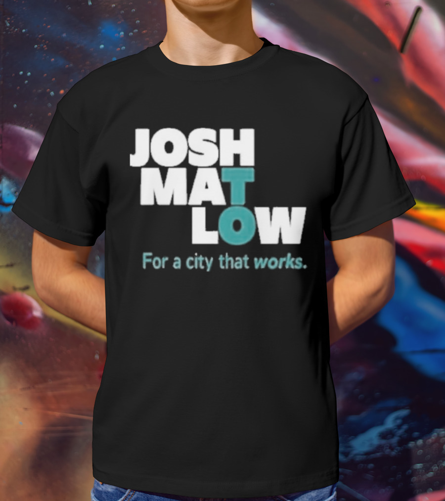 JOSH MATLOW For A City That Works T-Shirt