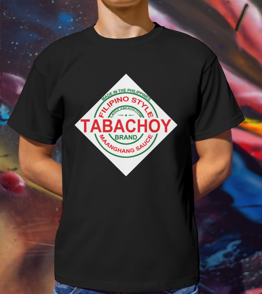 Filipino Style Tabachoy Brand Maanghang Sauce Made In The Philippines LagulaBeach.com T-Shirt