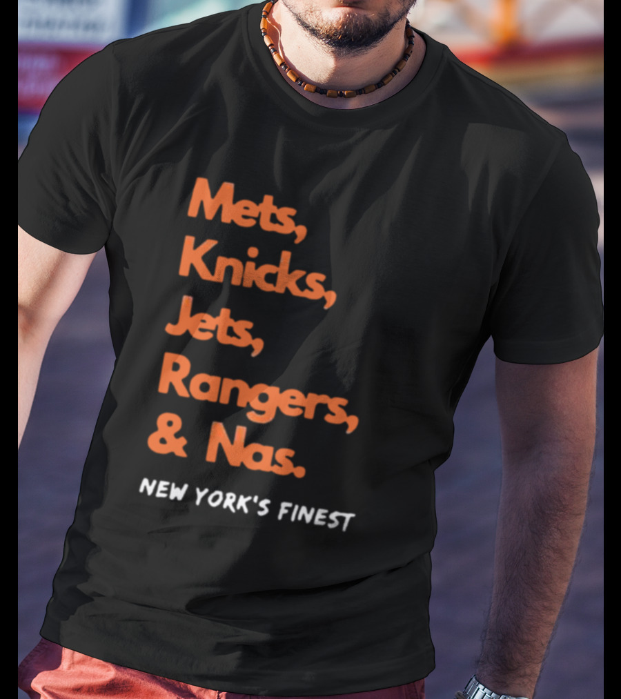 Mets Knicks Jets Rangers Nas New York’s Finest T-Shirt