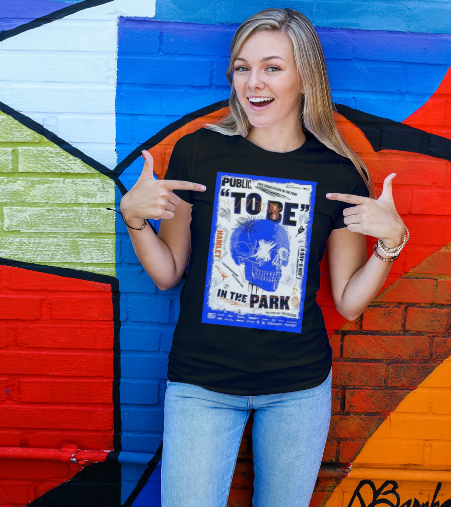 PUBLIC TO BE IN THE PARK HAMLET FREE SHAKESPEARE JUN 8-AUG 6 T-Shirt