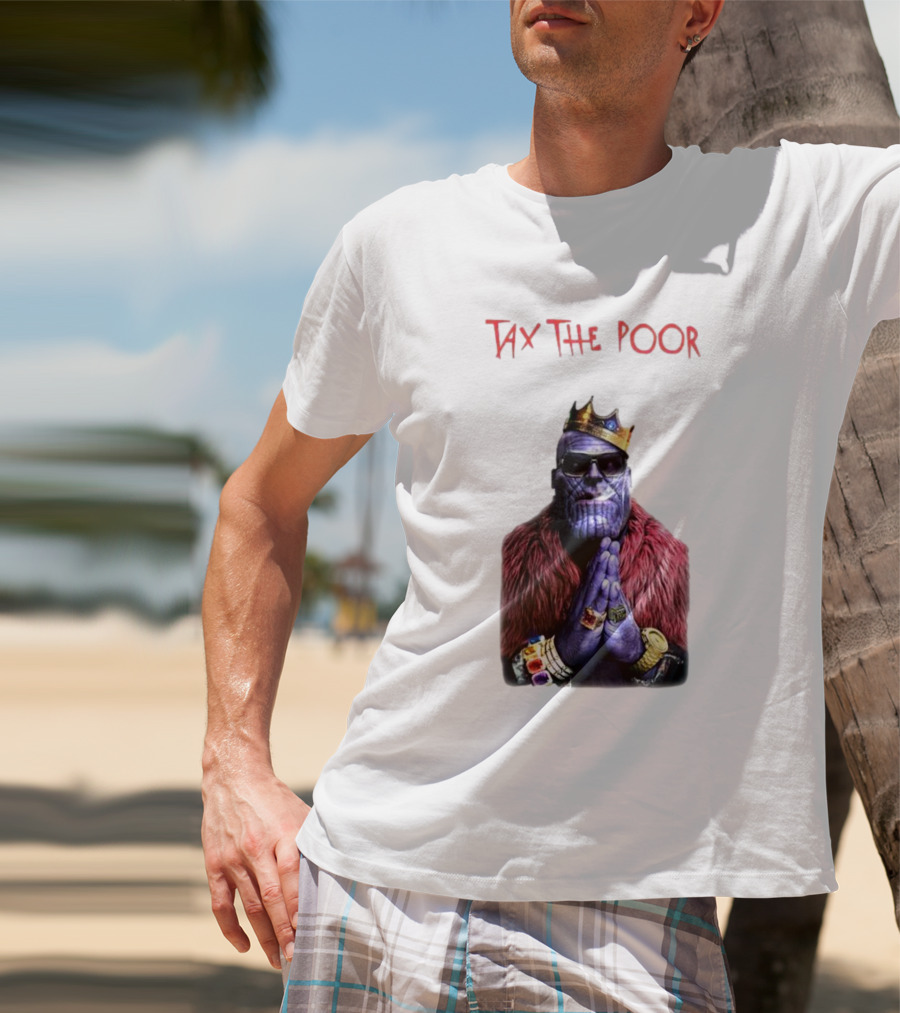 Tax The Poor Thanos King Praying With Infinity Gauntlet T-Shirt