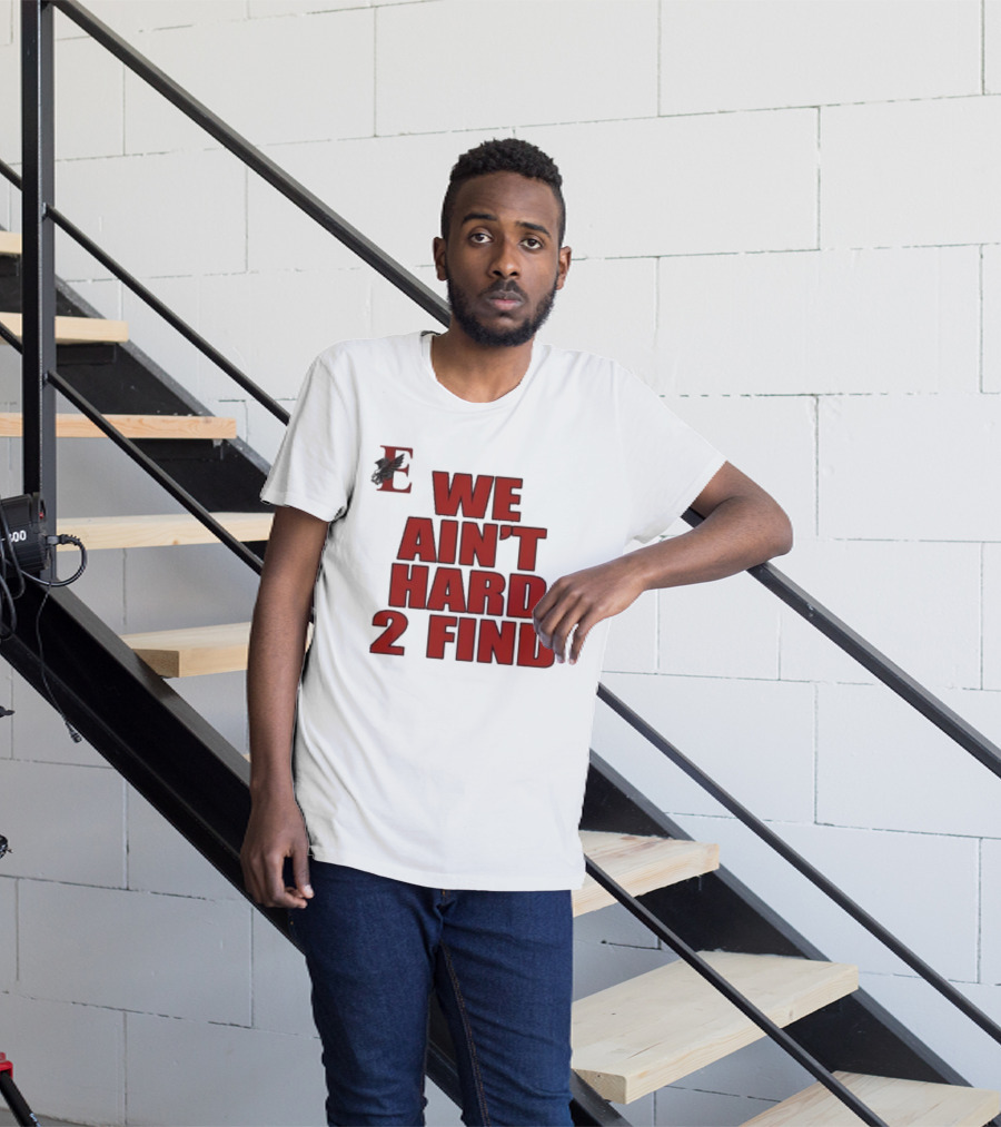 We Ain’t Hard 2 Find Red Block Text With Stylized E And Bird T-Shirt