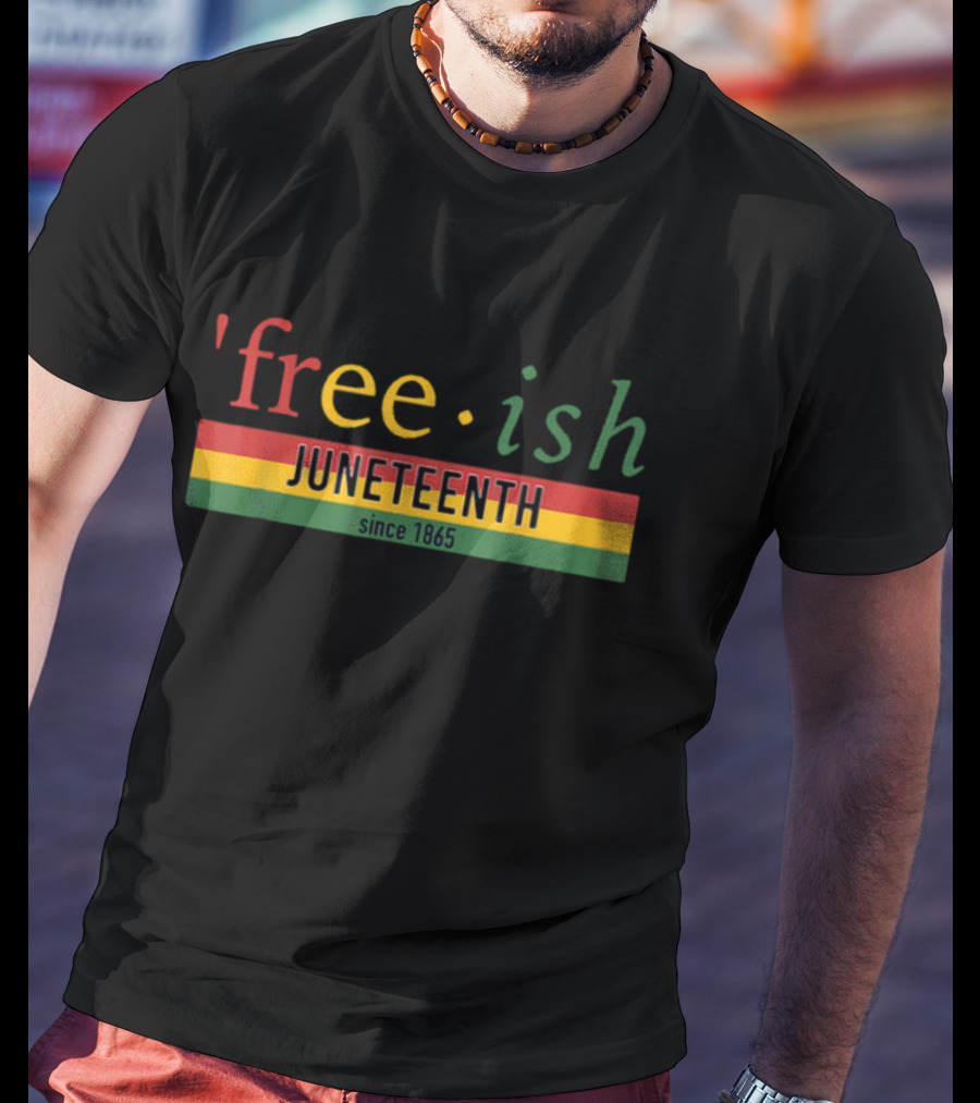 'Free-ish Juneteenth Since 1865 With Pan African Colors' T-Shirt