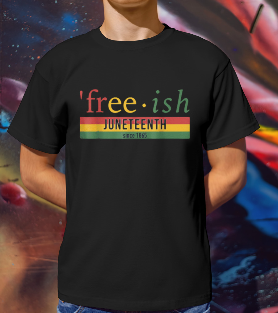 'Free-ish Juneteenth Since 1865 With Pan African Colors' T-Shirt