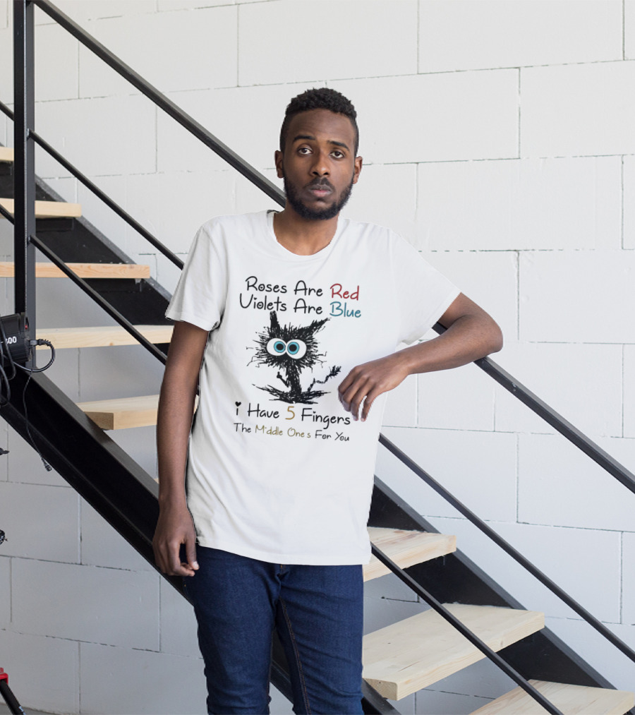Roses Are Red Violets Are Blue Black Cat I Have 5 Fingers The Middle Ones For You T-Shirt