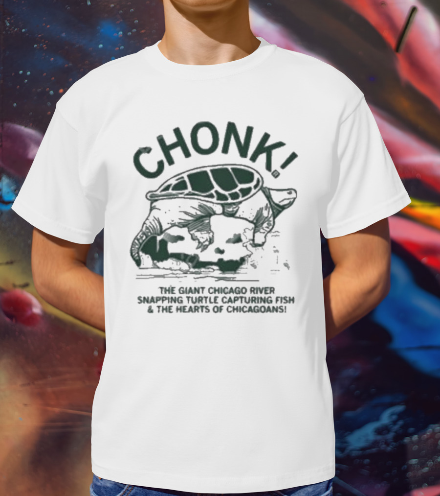 CHONK The Giant Chicago River Snapping Turtle Capturing Fish And The Hearts Of Chicagoans T-Shirt