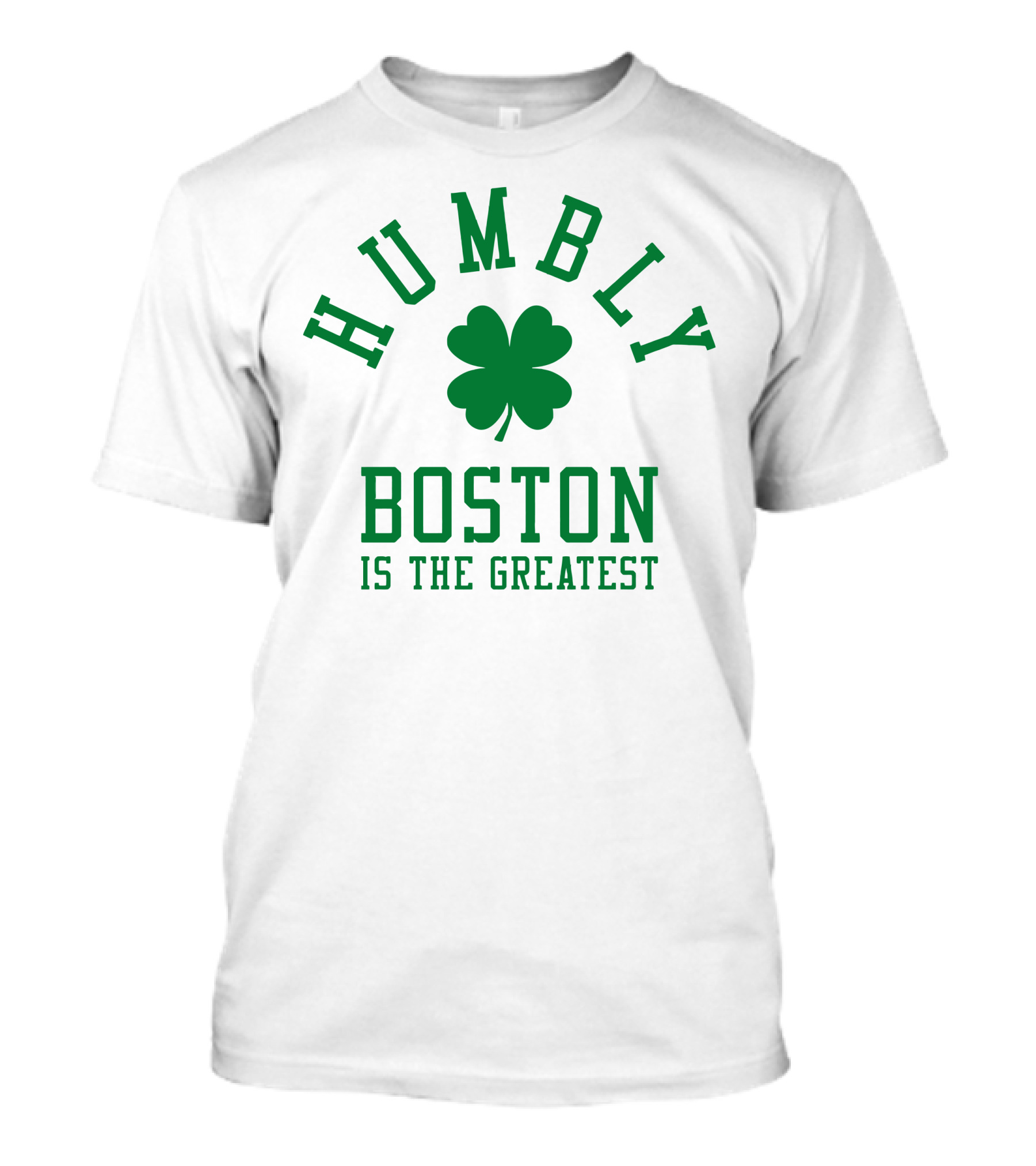 Humbly Boston Is The Greatest T-Shirt