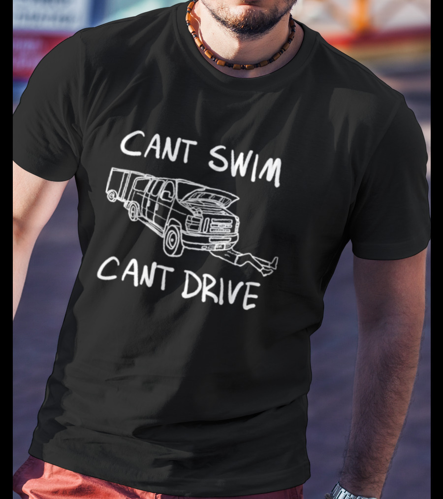 Cant Swim Cant Drive Broken Down Van T-Shirt