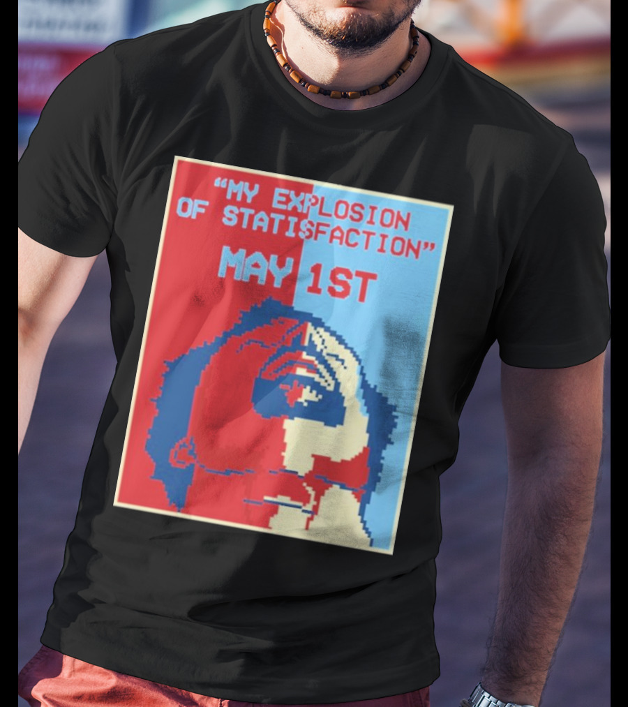 My Explosion Of Satisfaction May 1st Therealrtu T-Shirt