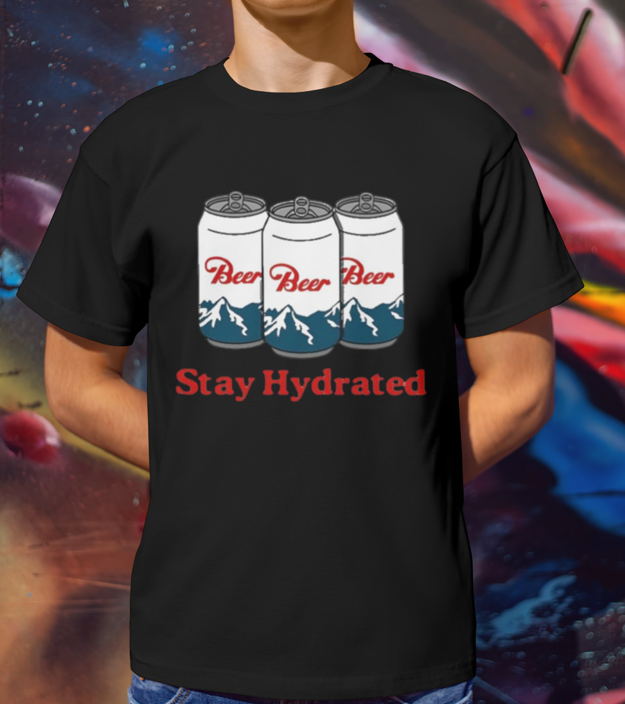 Stay Hydrated Beer Mountain Cans T-Shirt
