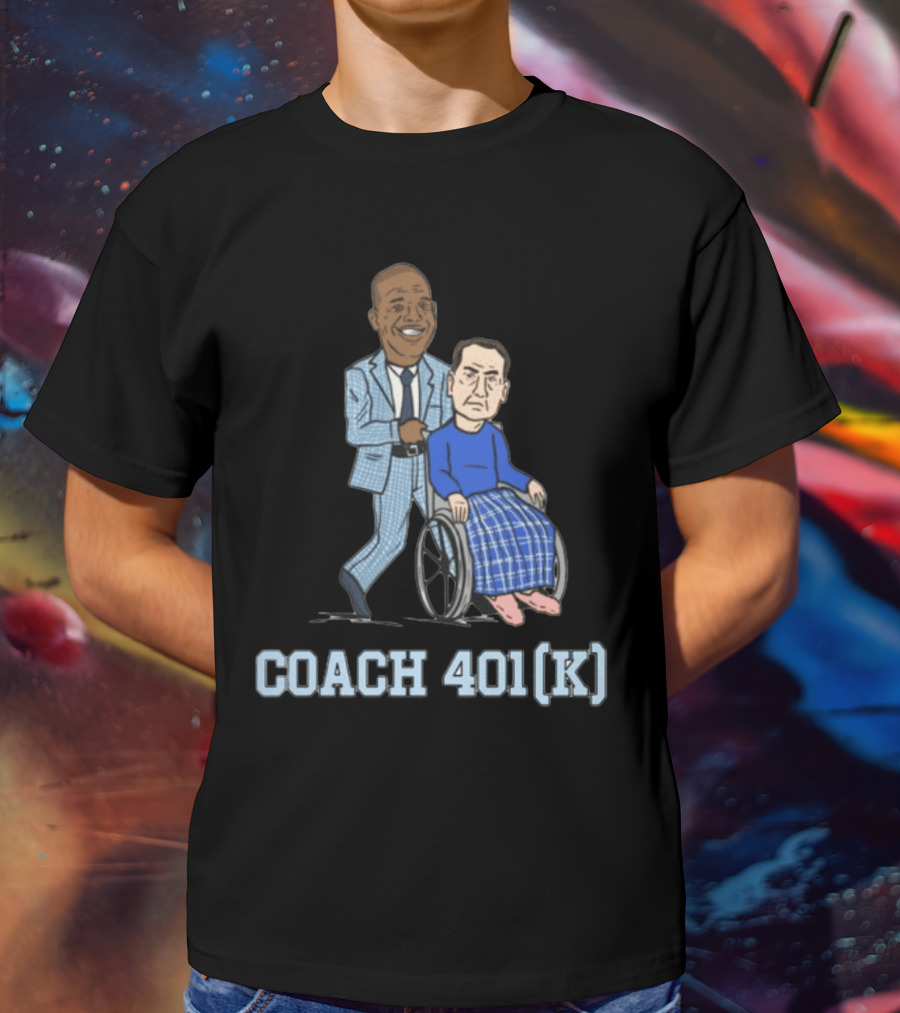 COACH 401(K) PUSHING IN WHEELCHAIR T-Shirt