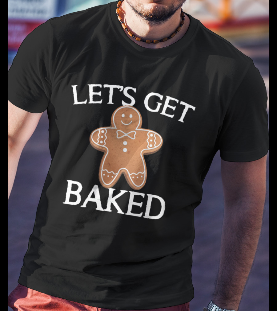 Gingerbread Humor Let's Get Baked Cute Cookie Pun T-Shirt