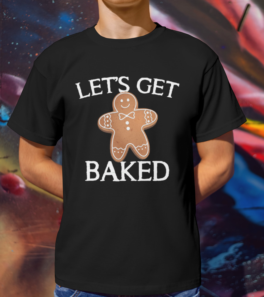 Gingerbread Humor Let's Get Baked Cute Cookie Pun T-Shirt