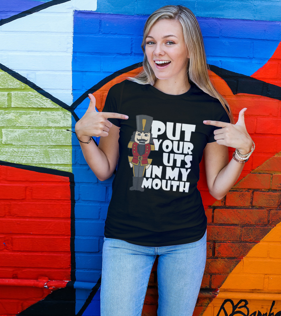 Put Your Nuts In My Mouth Nutcracker T-Shirt