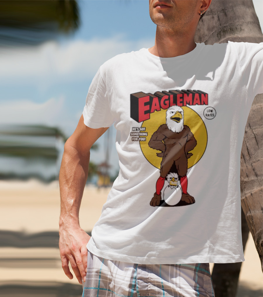 Eagleman Low Rates He’s Got Something For You T-Shirt