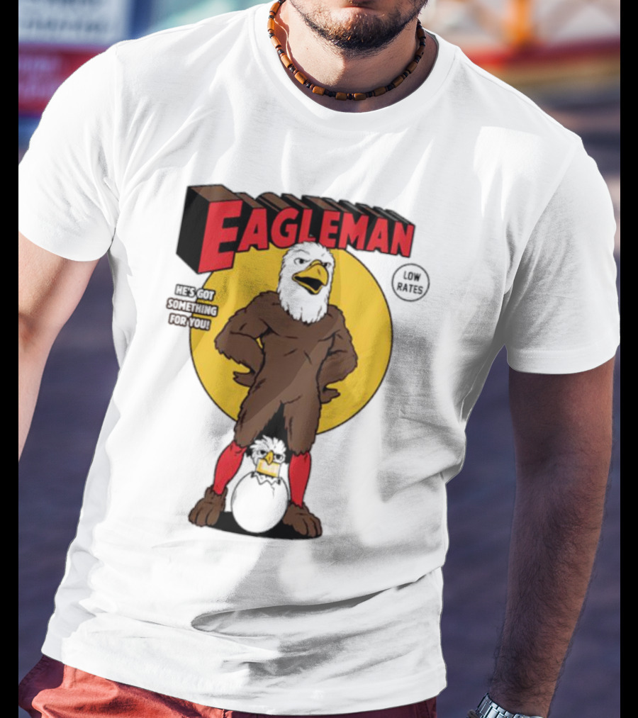 Eagleman Low Rates He’s Got Something For You T-Shirt
