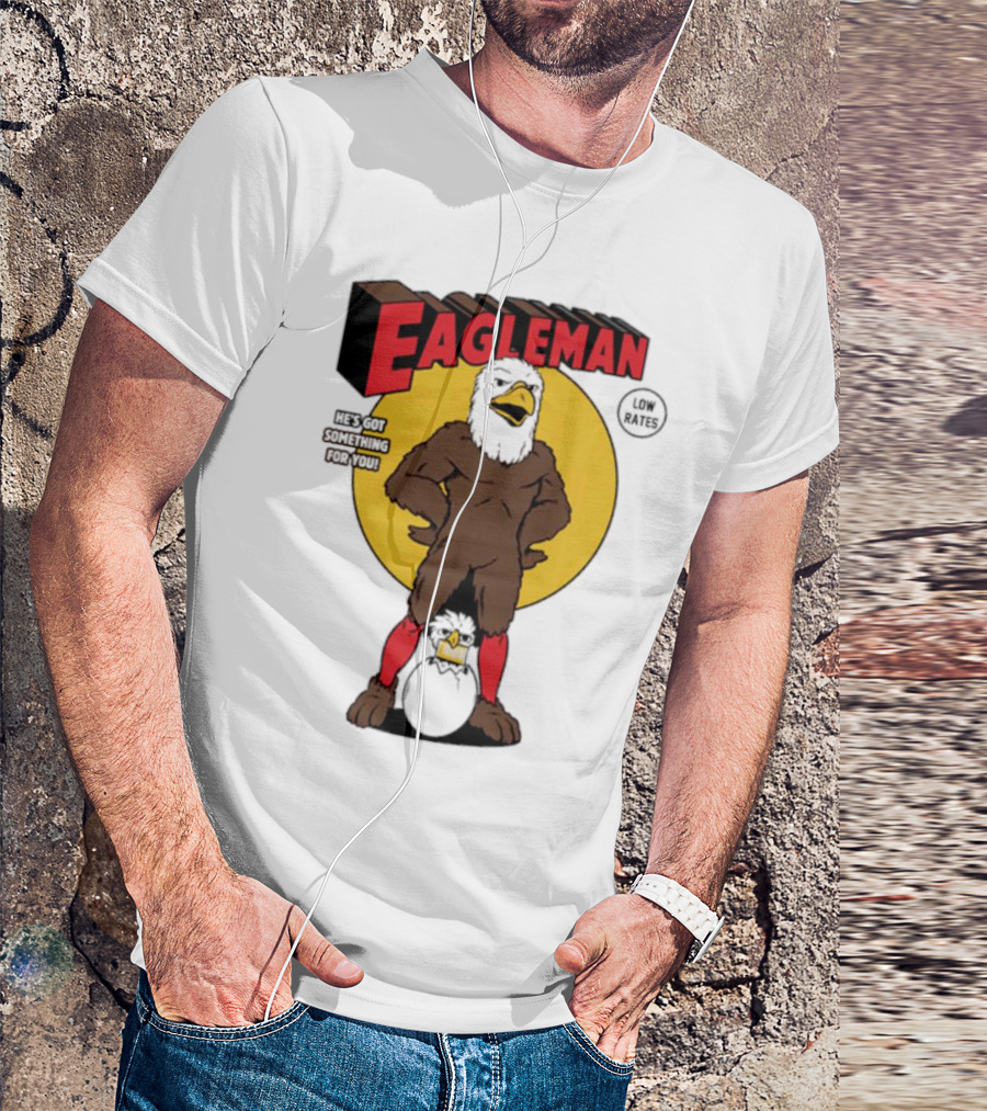 Eagleman Low Rates He’s Got Something For You T-Shirt