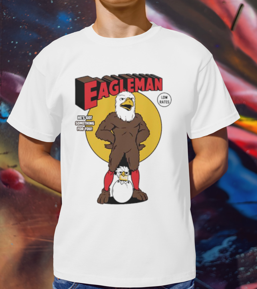 Eagleman Low Rates He’s Got Something For You T-Shirt