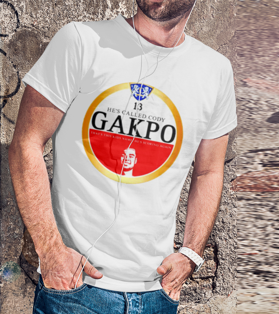 18 He's Called Cody Gakpo That's This Kids Name He's Scoring Again T-Shirt