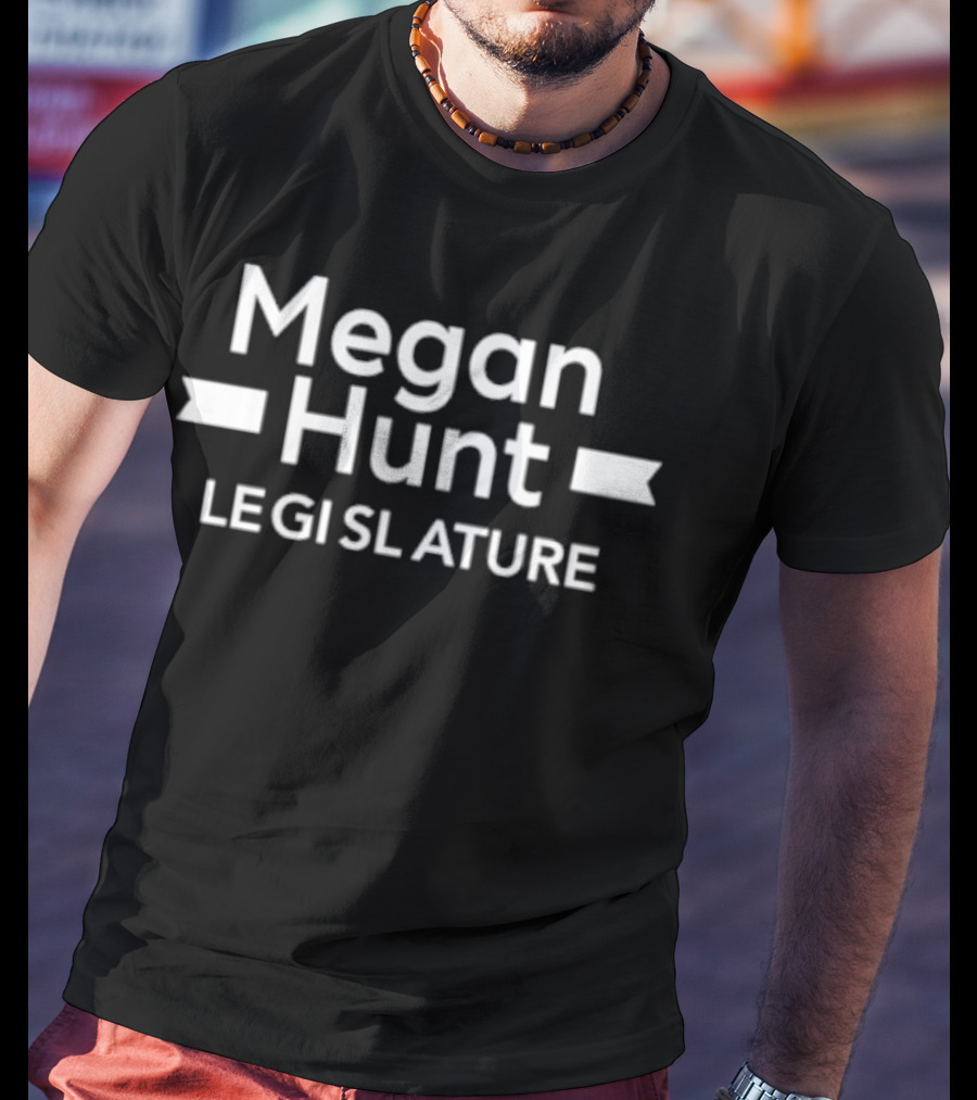 Megan Hunt Legislature T-Shirt