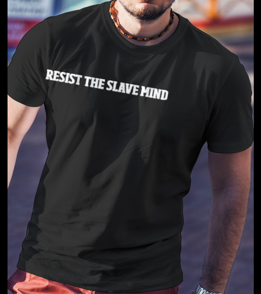 Fight Everyday Resist The Slave Mind Win T-Shirt