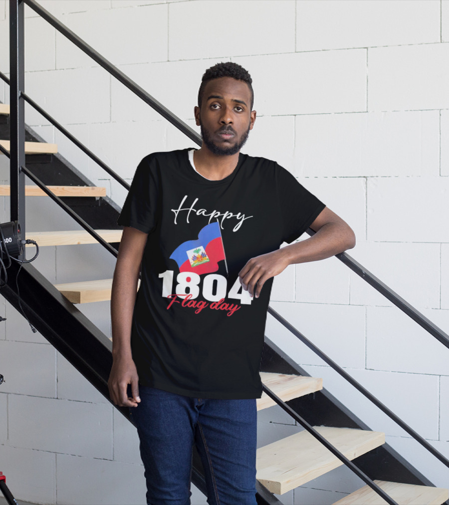 Happy Haitian Flag Day Haiti 1804 T-Shirt