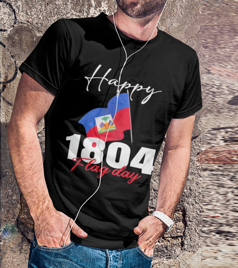 Happy Haitian Flag Day Haiti 1804 T-Shirt