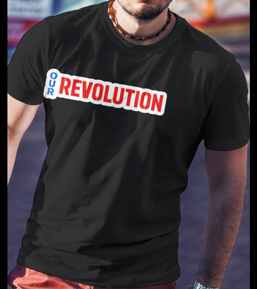 Our Revolution Not Me Us Bernie Sanders T-Shirt
