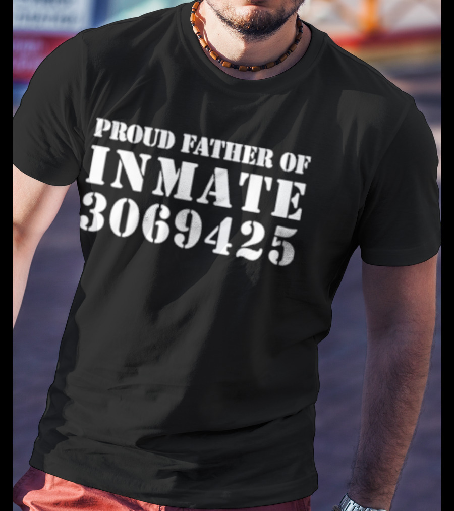 Proud Father Of Inmate 3069425 T-Shirt