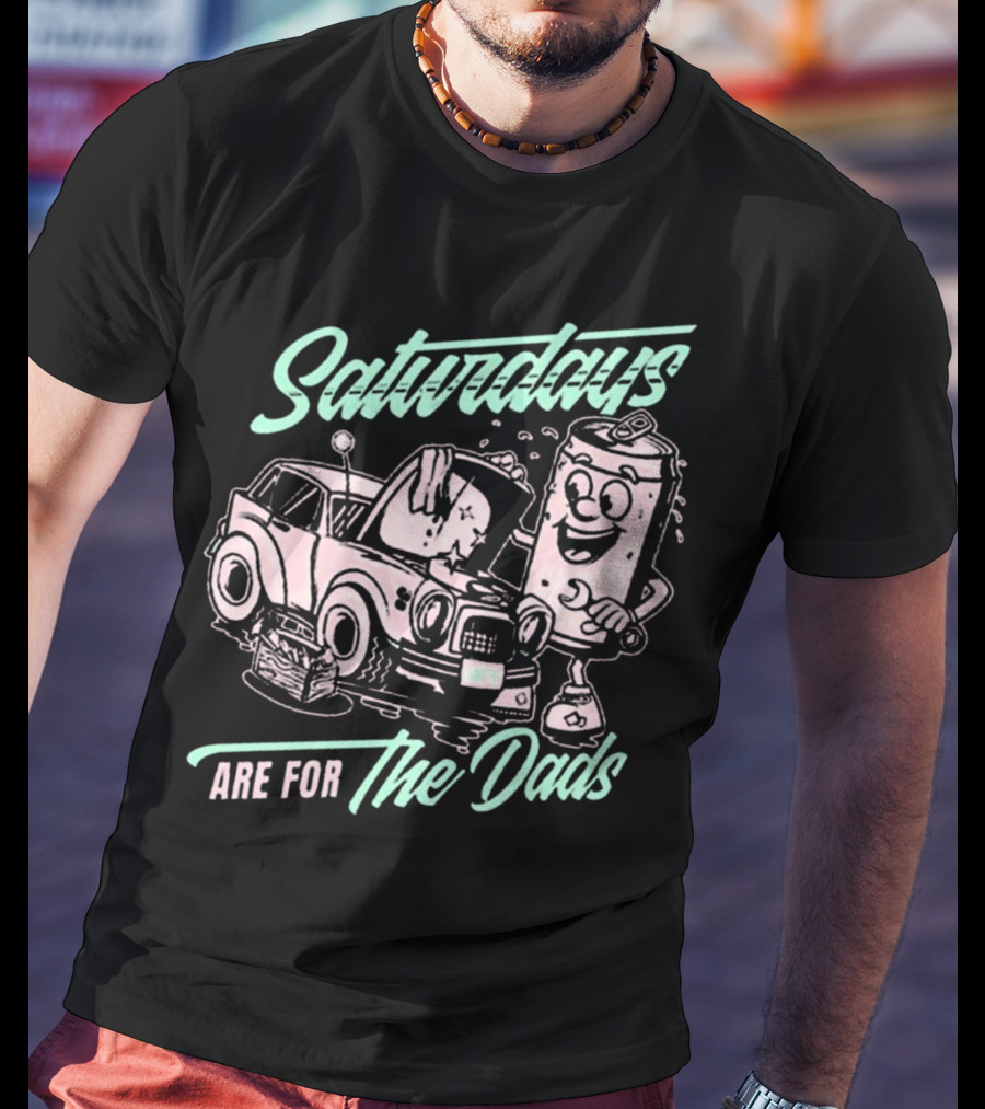 Saturdays Are For The Dads Car Guy Can Mechanics T-Shirt
